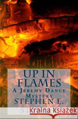 Up in Flames: A Jeremy Dance Mystery Stephen E. Stanley 9781484130063 Createspace - książka