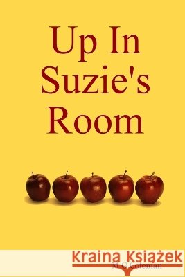 Up in Suzie's Room M.G. Coleman 9781847282514 Lulu.com - książka