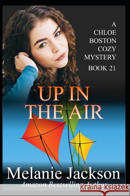 Up in the Air: A Chloe Boston Mystery Book 21 Melanie Jackson 9781496155092 Createspace - książka
