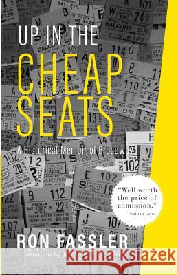 Up in the Cheap Seats: A Historical Memoir of Broadway Ron Fassler, Jeff York 9780999315392 Griffith Moon Publishing - książka