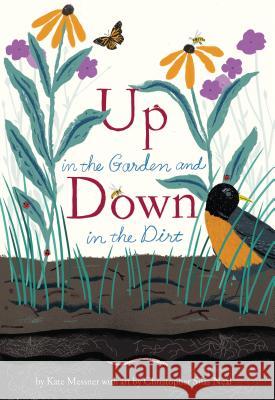 Up in the Garden and Down in the Dirt: (Spring Books for Kids, Gardening for Kids, Preschool Science Books, Children's Nature Books) Messner, Kate 9781452119366 Chronicle Books - książka