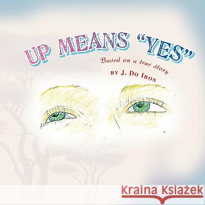 Up Means Yes J. Do Iron 9781436374927 Xlibris Corporation - książka