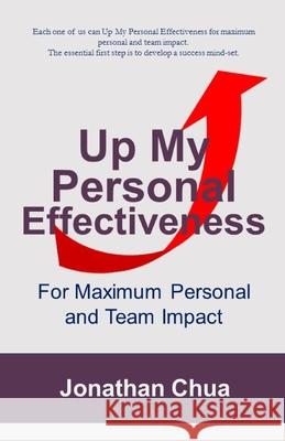 Up My Personal Effeectiveness: For Maximum Personal and Team Impact Jonathan Chua 9789811456169 Legal Deposit Office, National Library Board, - książka