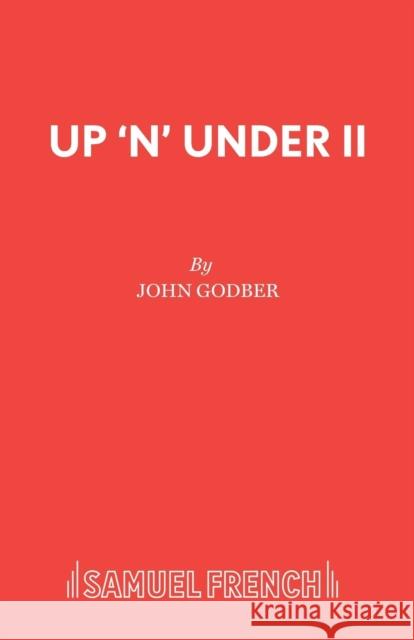 Up 'n' Under II John Godber 9780573114663 SAMUEL FRENCH LTD - książka