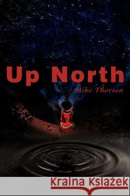 Up North Mike Thorsen 9780595218424 Writers Club Press - książka