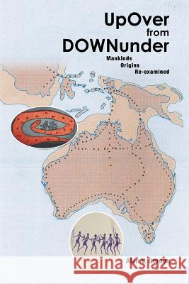 Up Over from Downunder: Mankinds Origins Re-Examined Gordon, Alan V. 9781493115297 Xlibris Corporation - książka