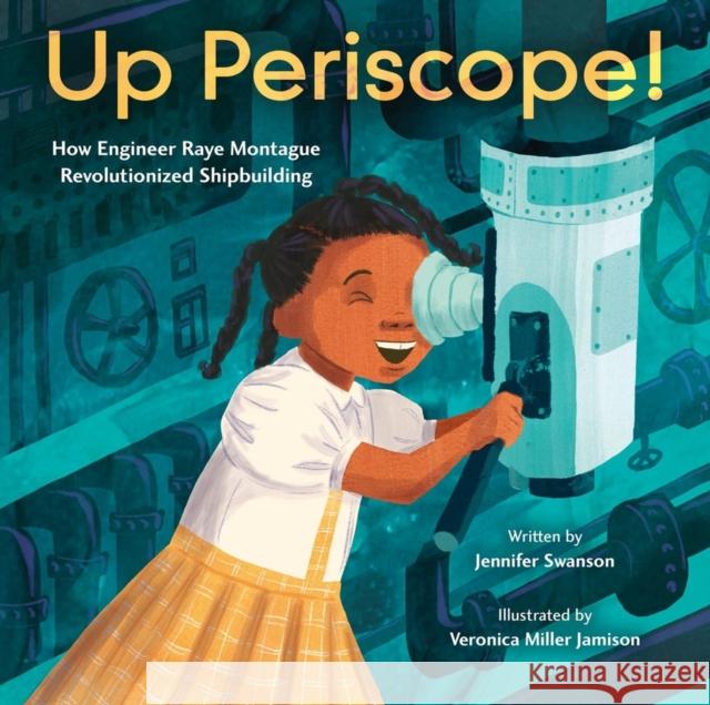 Up Periscope!: How Engineer Raye Montague Revolutionized Shipbuilding Jennifer Swanson Veronica Mille 9780316565486 Little, Brown Books for Young Readers - książka