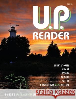 U.P. Reader -- Issue #3: Bringing Upper Michigan Literature to the World Mikel Classen 9781615994472 Modern History Press - książka