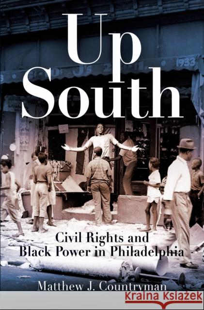 Up South: Civil Rights and Black Power in Philadelphia Matthew J. Countryman 9781512829198 University of Pennsylvania Press - książka