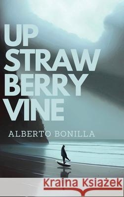 Up Strawberry Vine Alberto Bonilla 9798987283547 Yiguirro Books LLC - książka