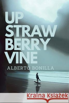 Up Strawberry Vine Alberto Bonilla 9798987283561 Yiguirro Books LLC - książka