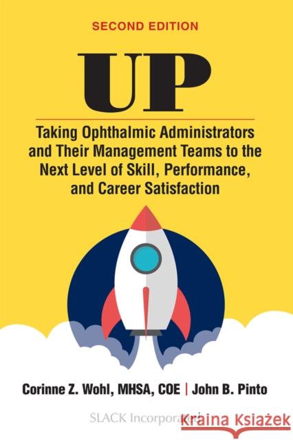 Up: Taking Ophthalmic Administrators and Their Management Teams to the Next Level of Skill, Performance and Career Satisfa Wohl, Corinne 9781630919207 Slack - książka