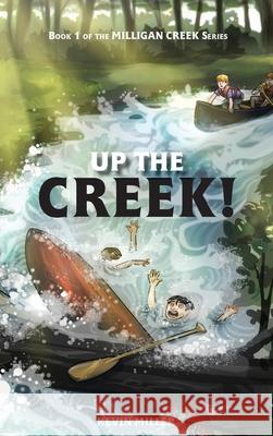 Up the Creek! Kevin Miller 9781777598815 Millstone Press - książka