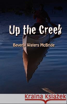 Up the Creek Beverly Waters McBride 9781936343744 Peppertree Press - książka