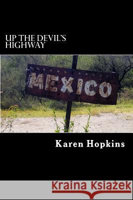 Up the Devil's Highway Karen Hopkins Maren Hopkins 9781505387278 Createspace - książka