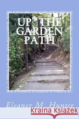 Up The Garden Path Hunter, Eleanor M. 9781517787202 Createspace - książka