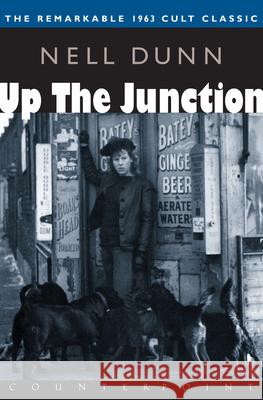 Up the Junction Nell Dunn 9781582430669 Counterpoint LLC - książka