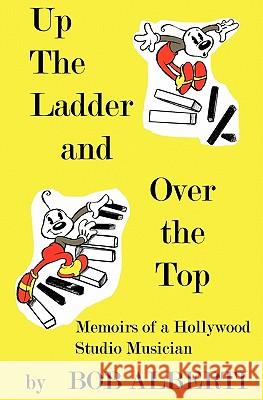 Up The Ladder and Over The Top Alberti, Bob 9781591096412 Booksurge Publishing - książka