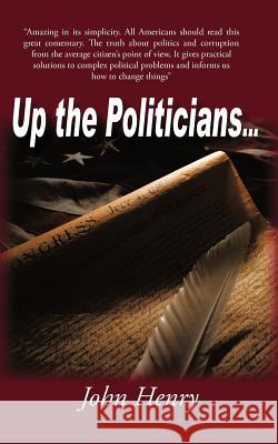 Up the Politicians... John Henry 9781450261135 iUniverse.com - książka