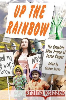 Up the Rainbow: The Complete Short Fiction of Susan Casper Susan Casper, Michael Swanwick, Gardner Dozois 9781515410287 Fantastic Books - książka