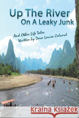 Up the River On a Leaky Junk: And Other Life Tales Colcord, Dava 9781633571129 New Harbor Press - książka