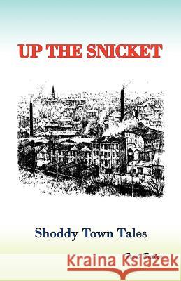 Up the Snicket: Shoddy Town Tales Frederick Arthur Butler, Graham Kaye 9780954068301 Fab Publications - książka