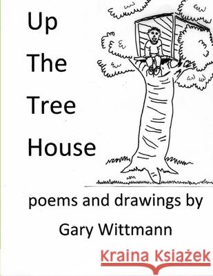 Up The Tree House Gary Wittmann 9781105501418 Lulu.com - książka