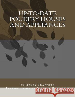Up-To-Date Poultry Houses and Appliances Henry Trafford Jackson Chambers 9781537547497 Createspace Independent Publishing Platform - książka