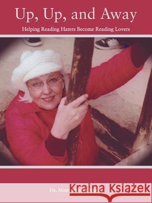 Up, Up, and Away: Helping Reading Haters Become Reading Lovers Nance, Mary Moore 9781449761356 WestBow Press - książka