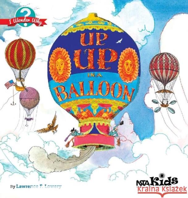Up, Up in a Balloon Lawrence F Lowery   9781938946141 National Science Teachers Association - książka