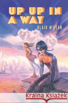 Up Up in a Way Blair McLean 9781999226909 Mooncrawler Press - książka