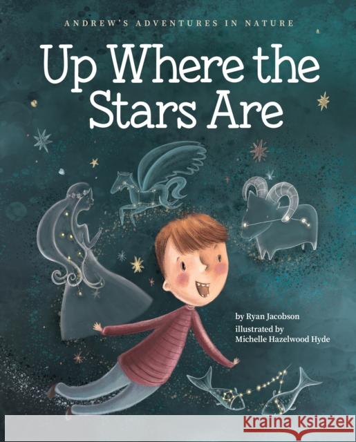 Up Where the Stars Are Ryan Jacobson 9781647552923 Adventure Publications, Incorporated - książka