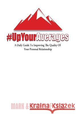 Up Your Averages: A Daily Guide To Improving The Quality Of Your Personal Relationship Mark Cass Michelle Cass  9798891211803 Up Your Averages Publishing - książka