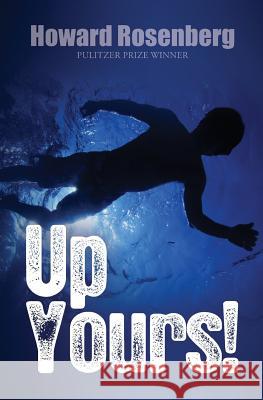 Up Yours! Howard Rosenberg 9781490550961 Createspace - książka