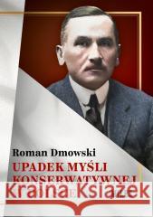 Upadek myśli konserwatywnej w Polsce Roman Dmowski 9788368220421 Miles - książka