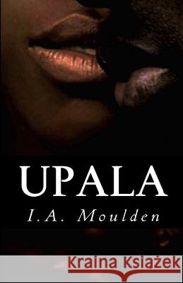 Upala I. a. Moulden 9781508825548 Createspace - książka