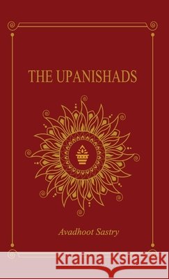 Upanishad: The Basis for Hindu Philosophy Avadhoot Sastry 9789360071684 Grapevine - książka
