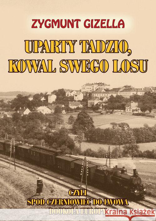 Uparty Tadzio, kowal swego losu Gizella Zygmunt 9788375655315 LTW - książka