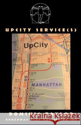 Upcity Service(s) Dominic Taylor 9780881452655 Broadway Play Publishing Inc - książka