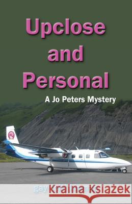 Upclose and Personal: A Jo Peters Mystery Gay Toltl Kinman Ann Hunewell 9781469994796 Createspace - książka