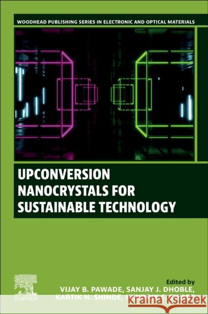 Upconversion Nanocrystals for Sustainable Technology Vijay B. Pawade Sanjay J. Dhoble Kartik N. Shinde 9780443158308 Woodhead Publishing - książka