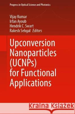 Upconversion Nanoparticles (UCNPs) for Functional Applications  9789819939121 Springer Nature Singapore - książka