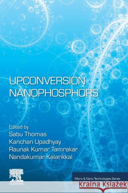 Upconversion Nanophosphors Sabu Thomas Kanchan Upadhyay Ranuak Tamrakar 9780128228425 Elsevier - książka