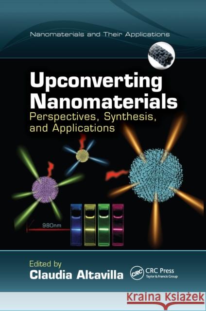 Upconverting Nanomaterials: Perspectives, Synthesis, and Applications Claudia Altavilla 9780367655877 CRC Press - książka