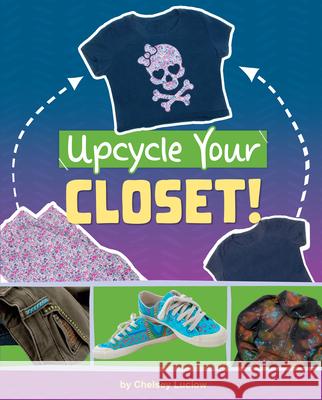 Upcycle Your Closet! Chelsey Luciow 9781669086703 Capstone Press - książka