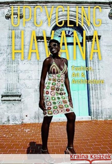 Upcycling Havana: Fashion, Art & Architecture  9783777442679 Hirmer Verlag - książka