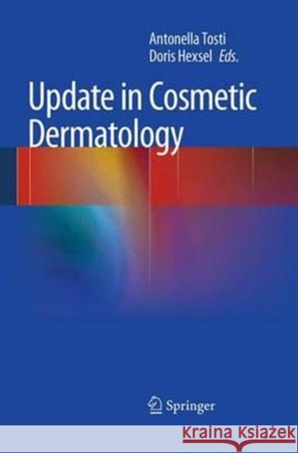 Update in Cosmetic Dermatology Antonella Tosti Doris Hexsel 9783662522929 Springer - książka