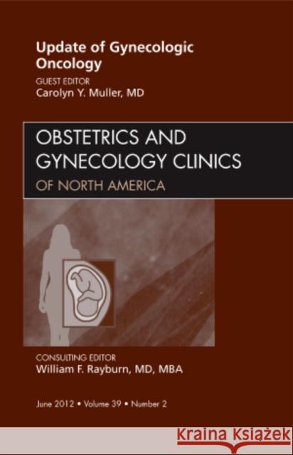 Update in Gynecologic Oncology, an Issue of Obstetrics and Gynecology Clinics: Volume 39-2 Muller, Carolyn Y. 9781455739011 W.B. Saunders Company - książka