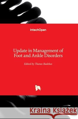 Update in Management of Foot and Ankle Disorders Thanos Badekas 9781789237443 Intechopen - książka