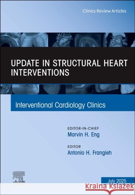 Update in Structural Heart Interventions, an Issue of Interventional Cardiology Clinics: Volume 14-3 Antonio H. Frangieh 9780443414039 Elsevier - książka